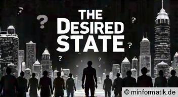 Der Desired State UND seine Missverständnisse Der Desired State UND seine Missverständnisse